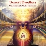 DownTemple Dub: Remixed by Desert Dwellers