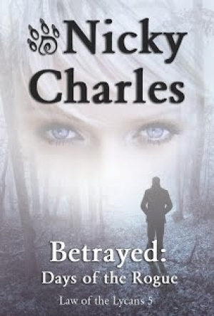 Betrayed: Days of the Rogue (Law of the Lycans #4)