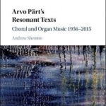 Arvo Part&#039;s Resonant Texts: Choral and Organ Music 1956-2015