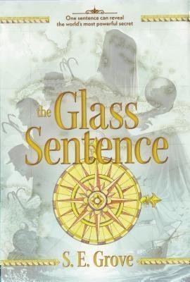 The Glass Sentence (The Mapmakers Trilogy #1)