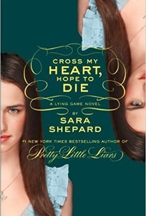 Cross My Heart, Hope to Die (The Lying Game, #5)