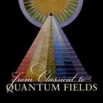 From Classical to Quantum Fields