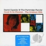 Could It Be Forever... The Greatest Hits by David Cassidy &amp; the Partridge Family