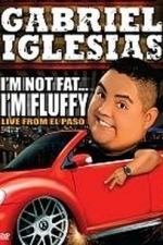 Gabriel Iglesias: I&#039;m Not Fat... I&#039;m Fluffy (2009)
