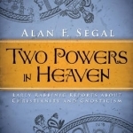 Two Powers in Heaven: Early Rabbinic Reports About Christianity &amp; Gnosticism