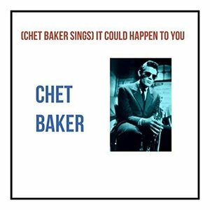 It Could Happen To You by Chet Baker