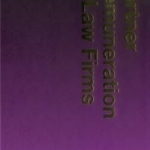 Partner Remuneration in Law Firms: A Guide to Reward Structures, Performance Management and Decision-Making