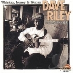 Whiskey, Money and Women by Dave Riley