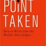 Point Taken: How to Write Like the World&#039;s Best Judges