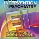 Early Intervention in Psychiatry: Early Intervention of Nearly Everything for Better Mental Health