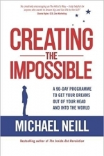 Creating the Impossible: A 90-day Programme to Get Your Dreams Out of Your Head and into the World