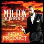 Initial Product by Milton D Johnson Jr