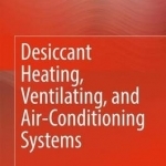 Desiccant Heating, Ventilating, and Air-Conditioning Systems