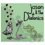 Million Miles of Trouble by Jason &amp; the Diatonics