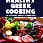 Healthy Greek Cooking: An Improved Mediterranean Diet