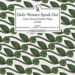 Dalit Women Speak Out: Caste, Class and Gender Violence in India