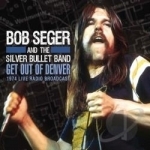 Get Out of Denver by Bob Seger &amp; the Silver Bullet Band / Bob Seger