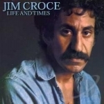 Life &amp; Times by Jim Croce