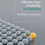 Effective Team Leadership for Engineers