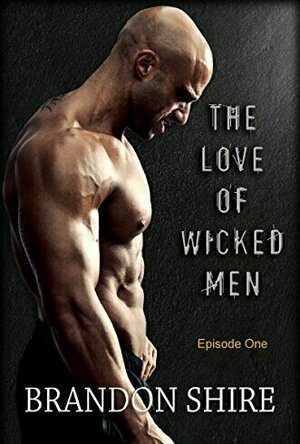 The Love of Wicked Men - S01E01 (The Love of Wicked Men, #1.1)
