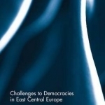 Challenges to Democracies in East-Central Europe