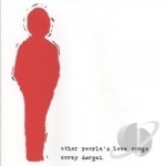 Other People&#039;s Love Songs by Corey Dargel