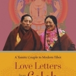 Love Letters from Golok: A Tantric Couple in Modern Tibet