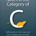Notes in the Category of C: Reflections on Laboratory Animal Care and Use