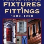 Period House Fixtures and Fittings 1300-1900