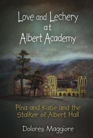 Love and Lechery at Albert Academy: Katie and Pina and the Stalker of Albert Hall