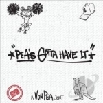 Pea&#039;s Gotta Have It by Von Pea