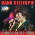 Live with the London Blues Band by Dana Gillespie / London Blues Band