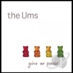 Give Me Pause by The Ums