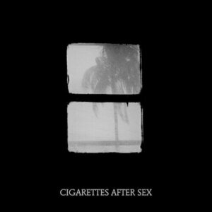 Crush by Cigarettes After Sex