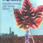 Land and Labour: Marxism, Ecology and Human History