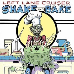 Shake and Bake by Left Lane Cruiser