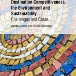 Destination Competitiveness, the Environment and Sustainability: Challenges and Cases