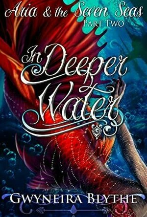 In Deeper Water: Part Two (Aria &amp; the Seven Seas, #2)