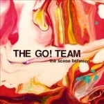 Scene Between by The Go Team