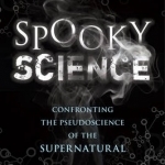 Spooky Science: Confronting the Pseudoscience of the Supernatural