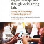 Digital Participation Through Social Living Labs: Valuing Local Knowledge, Enhancing Engagement
