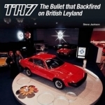 TR7: The Bullet That Backfired on British Leyland