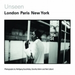 Unseen: London, Paris, New York: Photographs by Wolfgang Suschitzky, Dorothy Bohm and Neil Libbert 1930s-1960s