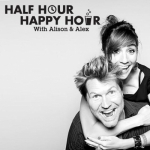 Half Hour Happy Hour with Alison and Alex