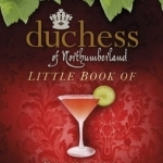 The Duchess of Northumberland's Little Book of Cocktails, Cordials and Elixirs