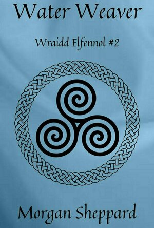Water Weaver (Wraidd Elfennol #2)