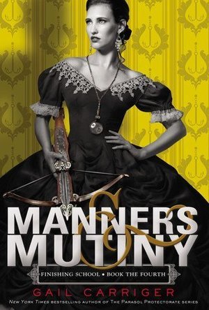 Manners &amp; Mutiny (Finishing School #4)