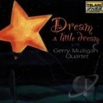 Dream a Little Dream by Gerry Mulligan / Gerry Quartet Mulligan