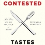 Contested Tastes: Foie Gras and the Politics of Food