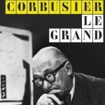 Le Corbusier le Grand